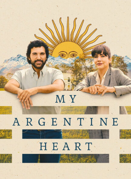 فیلم قلب آرژانتینی من My Argentine Heart 2025