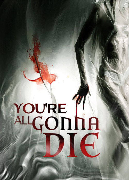 فیلم همگی خواهید مرد You’re All Gonna Die 2023